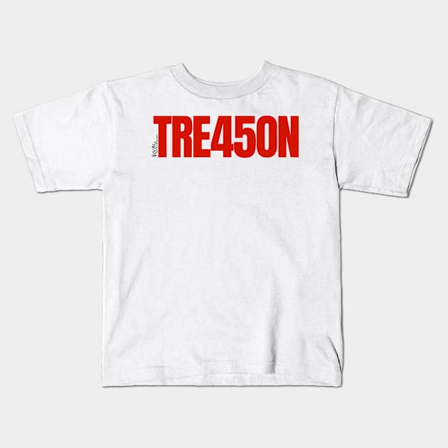 Treason art Kids T-Shirt by TrevorIrvin